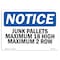 Signmission OSHA Notice, 5" Height, Junk Pallets Maximum 18 High Maximum 2 Rows Sign, 7" X 5", Landscape OS-NS-D-57-L-13768 - alternate 1